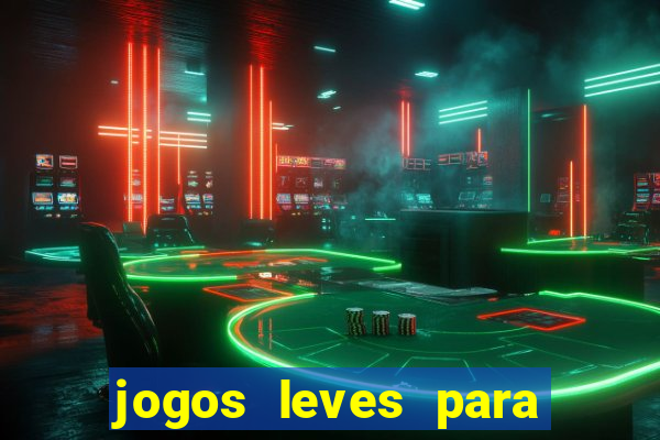 jogos leves para pc fraco blog